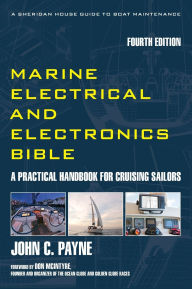 Title: Marine Electrical and Electronics Bible: A Practical Handbook for Cruising Sailors, Author: John C. Payne