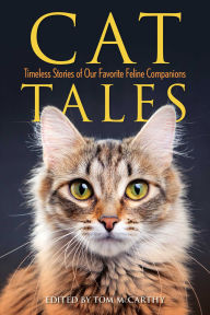 Title: Cat Tales: Timeless Stories of Our Favorite Feline Companions, Author: Tom McCarthy