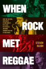 When Rock Met Reggae: How the Cultural Crossover of Bob Marley, The Clash, The Specials and More Changed the Face of Rock Music