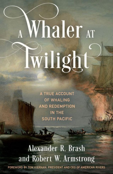 A Whaler at Twilight: True Account of Whaling and Redemption the South Pacific