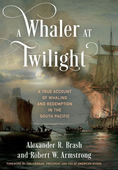 A Whaler at Twilight: True Account of Whaling and Redemption the South Pacific