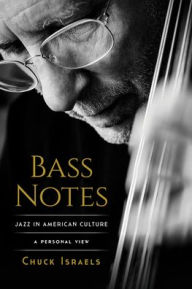 Free online books download Bass Notes: Jazz in American Culture: A Personal View by Chuck Israels in English 9781493074846 CHM ePub