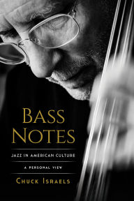 Free online books download Bass Notes: Jazz in American Culture: A Personal View by Chuck Israels in English 9781493074846 CHM ePub