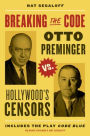 Breaking the Code: Otto Preminger versus Hollywood's Censors