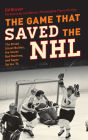 The Game That Saved the NHL: The Broad Street Bullies, the Soviet Red Machine, and Super Series '76