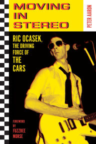 Free ebook downloads in txt format Moving in Stereo: Ric Ocasek, the Driving Force of The Cars PDB RTF DJVU
