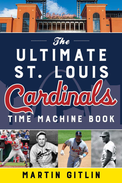 Ultimate St. Louis Cardinals Time Machine Book