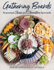 Free ebooks online download Gathering Boards: Seasonal Cheese and Charcuterie Spreads for Easy and Memorable Entertaining