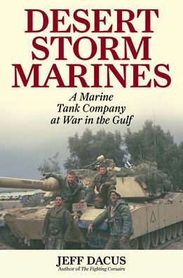 Desert Storm Marines: A Marine Tank Company at War in the Gulf
