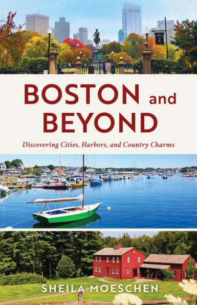 Boston and Beyond: Discovering Cities, Harbors, Country Charms