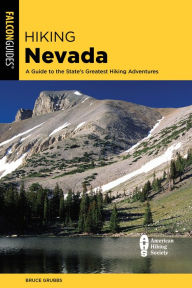 Title: Hiking Nevada: A Guide to State's Greatest Hiking Adventures, Author: Bruce Grubbs