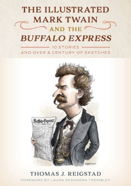 the Illustrated Mark Twain and Buffalo Express: 10 Stories over a Century of Sketches