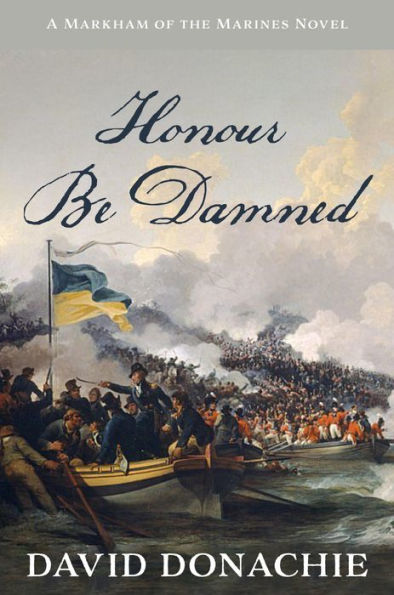 Honour Be Damned: A Markham of the Marines Novel