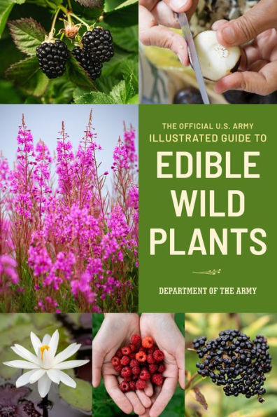 The Official U.S. Army Illustrated Guide to Edible Wild Plants