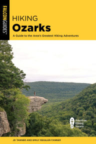 Title: Hiking Ozarks: A Guide to the Area's Greatest Hiking Adventures, Author: JD Tanner