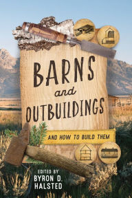 Title: Barns and Outbuildings: And How to Build Them, Author: Byron D. Halsted