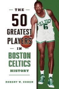 Online source of free ebooks download The 50 Greatest Players in Boston Celtics History FB2 RTF MOBI 9781493076932 in English