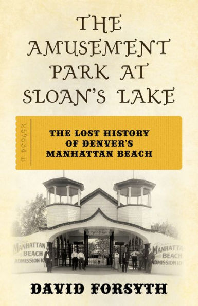 The Amusement Park at Sloan's Lake: Lost History of Denver's Manhattan Beach