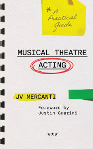 E book for download Musical Theatre Acting: A Practical Guide by JV Mercanti, Justin Guarini