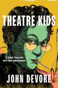 Ebook free downloads pdf Theatre Kids: A True Tale of Off-Off Broadway English version 9781493077762