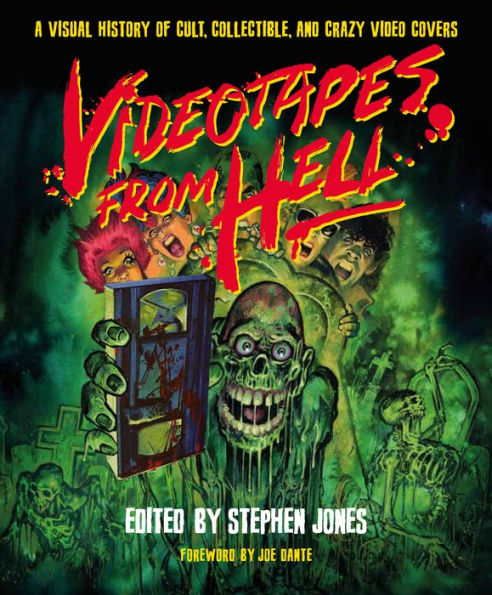 Videotapes From Hell: A Visual History of Cult, Collectible, and Crazy Video Covers