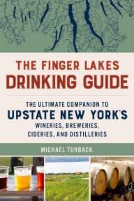 Free textile book download The Finger Lakes Drinking Guide: The Ultimate Companion to Upstate New York's Wineries, Breweries, Cideries, and Distilleries by Michael Turback 9781493078394 CHM