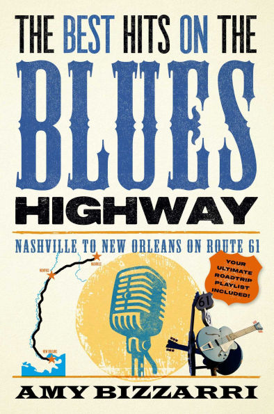 the Best Hits on Blues Highway: Nashville to New Orleans Route 61