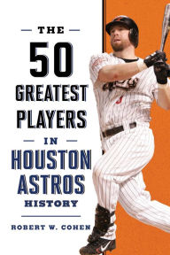 Ebooks download free for ipad The 50 Greatest Players in Houston Astros History in English by Robert W. Cohen PDB iBook 9781493078615