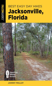 Title: Best Easy Day Hikes Jacksonville, Florida, Author: Johnny Molloy