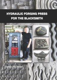 Title: Hydraulic Forging Press for the Blacksmith, Author: Randy McDaniel