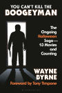 You Can't Kill the Boogeyman: The Ongoing Halloween Saga-13 Movies and Counting