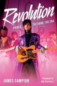 Online read books free no download REVOLUTION: Prince, the Band, the Era 9781493080854 by James Campion English version