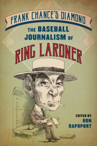 Electronic telephone book download Frank Chance's Diamond: The Baseball Journalism of Ring Lardner by Ron Rapoport (English Edition)