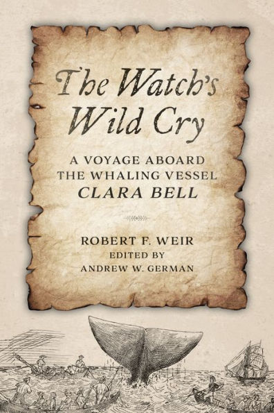 the Watch's Wild Cry: A Voyage Aboard Whaling Vessel Clara Bell