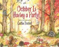 Title: October Is Having a Party!, Author: Caitlin Friebel