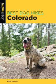 Title: Best Dog Hikes Colorado, Author: Emma Walker