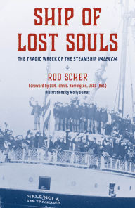 Download free electronic books pdf Ship of Lost Souls: The Tragic Wreck of the Steamship Valencia CHM FB2 RTF English version by Rod Scher, CDR. John E. Harrington, Molly Dumas 9781493081363