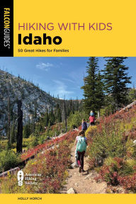 Free ebooks for mobile phones download Hiking with Kids Idaho: 50 Great Hikes for Families (English literature) 9781493081387