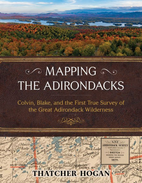 Mapping the Adirondacks: Colvin, Blake, and First True Survey of Great Adirondack Wilderness