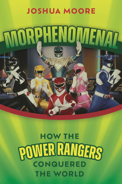 Morphenomenal: How the Power Rangers Conquered the World