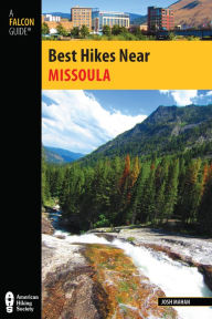 Title: Best Hikes Near Missoula, Author: Josh Mahan