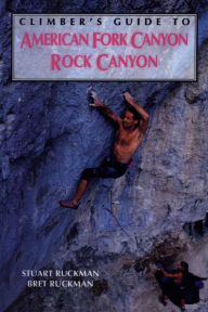 Title: Climber's Guide to American Fork/Rock Canyon, Author: Bret Ruckman