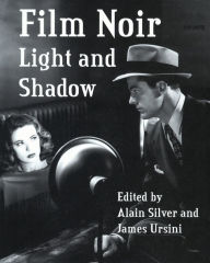 Title: Film Noir Light and Shadow, Author: Alain Silver
