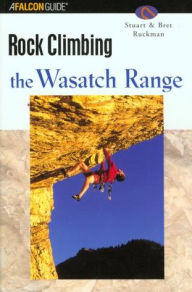 Title: Rock Climbing the Wasatch Range, Author: Stuart Ruckman