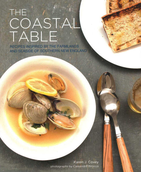 Coastal Table: Recipes Inspired by the Farmlands and Seaside of Southern New England