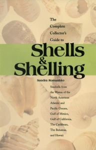 Title: The Complete Collector's Guide to Shells & Shelling: Seashells for the Waters of the North American Atlantic and Pacific Oceans, Gulf of Mexico, Gulf of California, The Caribbean, The Bahamas, and Hawaii, Author: Sandra Romashko