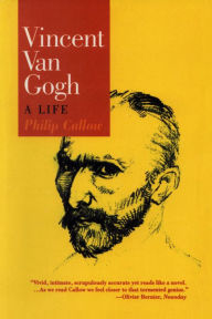 Title: Vincent Van Gogh: A Life, Author: Philip Callow