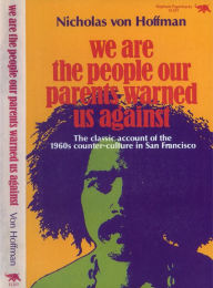 Title: We Are the People Our Parents Warned Us Against, Author: Nicholas von Hoffman