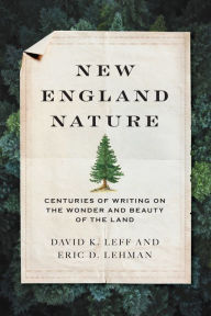Title: New England Nature: Centuries of Writing on the Wonder and Beauty of the Land, Author: David K. Leff