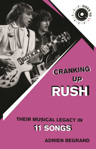 Cranking Up Rush: Their Musical Legacy 11 Songs